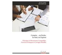 Compta …en Poche. Le tout, en Express: Principes et Mécanismes Comptables. Exercices Pratiques et Corrigés Détaillés