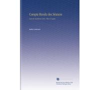 Compte Rendu des Séances: Texte des Résolutions Votées. Pièces À l'appui.
