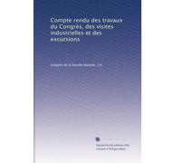 Compte rendu des travaux du CongrÃ..s, des visites industrielles et des excursions: Volume 2