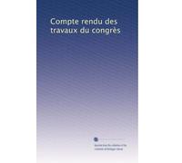 Compte rendu des travaux du congrès
