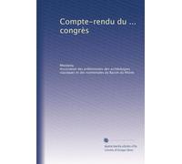 Compte-rendu du ... congrès (French Edition)