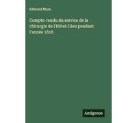 Compte-rendu du service de la chirurgie de l'Hôtel-Dieu pendant l'année 1818