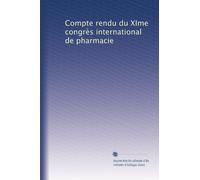 Compte rendu du XIme congrès international de pharmacie: Volume 1