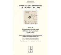 Comptes des seigneurs de Thoire et Villars: Tome 4, Chatellenies et celléreries d'Arbent et d'Apremont (1336-1353) (Philologie et études médiévales - Comptes des seigneurs de Thoire et Villars)