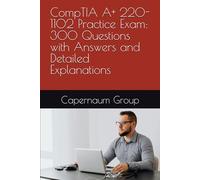 CompTIA A+ 220-1102 Practice Exam: 300 Questions with Answers and Detailed Explanations