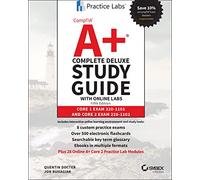 CompTIA A+ Complete Deluxe Study Guide with Online Labs: Core 1 Exam 220-1101 and Core 2 Exam 220-1102
