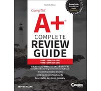 CompTIA A+ Complete Review Guide: Core 1 Exam 220-1201 and Core 2 Exam 220-1202 (Sybex Study Guide)