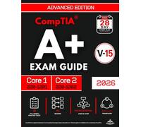 CompTIA Core 1 (220-1201) & Core 2 (220-1202) Exam Guide: The Fast-Track System to Get Your Foot in the IT Door on a Tight Schedule | PBQ Survival Tips, Day-by-Day Study Plan & 10 Practice Tests