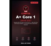 CompTIA A+ Core 1 Study Guide 2026: Pass the 220-1201 Exam on Your First Try - All-in-One Prep with Practice Questions, a Full Practice Exam & Real-World Scenarios (IT Certification Study Guides)
