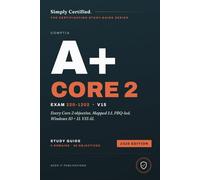 CompTIA A+ Core 2 (220-1202): Simply Certified Study Guide (Simply Certified CompTIA)