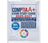 CompTIA A+ EXAM STUDY GUIDE 2025-2027: Master and Pass with Confidence the CORE 1 (220-1201) and CORE 2 (220-1202) V15 Certification