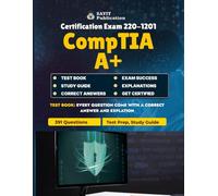 CompTIA A+ Exam Test Prep 2025: 391 Practice Questions for Core 1 & Core 2 Mastery: Master the 2025 CompTIA A+ Exam with In-Depth Questions Covering Hardware, Security, OS, and Troubleshooting