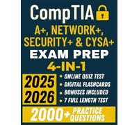 CompTIA A+, Network+, Security+ & CySA+ Exam Prep: The All in One Guide with 7 Full Length Practical Tests, 2000+ Questions & Proven Strategies to Ace Every CompTIA Exam