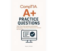 CompTIA A+ Practice Questions: 1000+ Exam-Style Questions with Detailed Explanations | Your Key to Passing Core 1 & Core 2 the First Time
