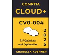 Comptia Cloud+ CV0 - 004: 715 Questions and Explanation
