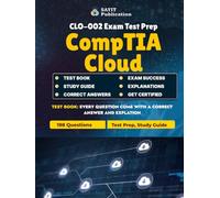 CompTIA Cloud Essentials+ CLO-002 Exam Prep Guide - 2025 Edition: Master Cloud Fundamentals, Security, Compliance & Operations with 198 Practice Questions