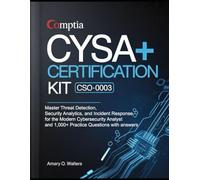 CompTIA CySA+ Certification Kit (CS0-003): Master Threat Detection, Security Analytics, and Incident Response for the Modern Cybersecurity Analyst and 1,000+ Practice Questions with answers