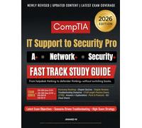 COMPTIA IT Support To Security Pro Fast Track Study Guide: A+ Core 1 & 2 • Network+ • Security+ Certification