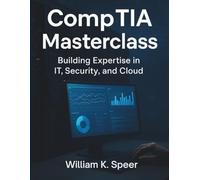 CompTIA Masterclass: Building Expertise in IT, Security, and Cloud (Computers)