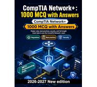 CompTIA Network+ (2026/2027) : 1000 MCQ with Answers: OSI and TCP/IP, subnetting, routing, VLANs, DNS and DHCP troubleshooting for certification exam preparation and technical assessment readiness