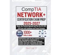 CompTIA NETWORK+ CERTIFICATION EXAM PREP 2025-2027: Master the Practical Approach and Pass the N10-009 (V9) Exam with Confidence and Proven Strategies