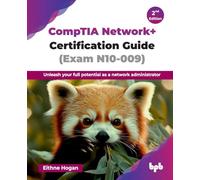 CompTIA Network+ Certification Guide (Exam N10-009): Unleash your full potential as a network administrator - 2nd Edition