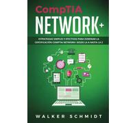 CompTIA Network+: Estrategias Simples y Efectivas para Dominar la Certificación CompTIA Network+ desde la A Hasta la Z (Libro En Español) (Comptia Network+ (Spanish edition))