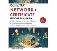 CompTIA Network+ N10-009 Certification 2025 - 2026: IT Professionals Study Guide with 6 Full-Length Practice Exams + 900 Questions with Detailed Answer Explanations (Witter Michelle Publishing)
