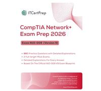 CompTIA Network+ N10-009 Exam Prep 2026: 880 Practice Questions with Detailed Explanations: Domain-Based Practice, Full Mock Exams & Real Exam Simulation to Pass the CompTIA Network+ Certification