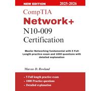 ComptiA Network+ N10-009: Master networking fundamentals with 5 Full-Length Practice Exams and 1000 Questions with Detailed Explanations