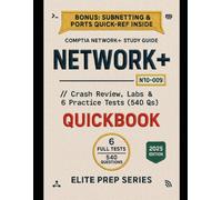 CompTIA Network+ (N10-009) QuickBook: Crash Review, Labs & 6 Practice Tests (540 Qs)