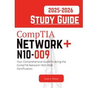 CompTIA Network+ N10-009 Study Guide 2025-2026: Your Comprehensive Guide to Acing the CompTIA Network+ N10-009 Certification