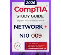 CompTIA Network+ N10-009 Study Guide: The All in One Manual to Prepare for the Certification Exam - Includes Lab Simulators, 4 Full-Length Practice ... AI Trainer Pro (CompTIA Certification Series)