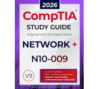 CompTIA Network+ N10-009 Study Guide: The All in One Manual to Prepare for the Certification Exam - Includes Lab Simulators, 4 Full-Length Practice ... AI Trainer Pro (CompTIA Certification Series)