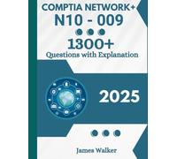 CompTIA Network+ N10-009 with 1300+ Updated Questions and Explanations: CompTIA Network Study Guide 2025