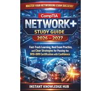 CompTIA Network+ Study Guide 2026 -2027: Fast-Track Learning, Real Exam Practice, and Clear Strategies for Passing the N10-009 Certification with Confidence