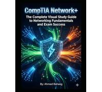 CompTIA Network +: The Complete Visual Study Guide to Networking Fundamentals and Exam Success