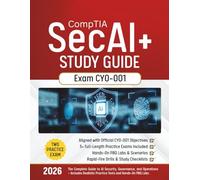 CompTIA SecAI+ Study Guide (Exam CY0-001): The Complete Guide to AI Security, Governance, and Operations - Includes Realistic Practice Tests and Hands-On PBQ Labs