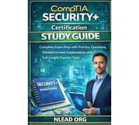 CompTIA Security+ Certification Study Guide: Complete Exam Prep with 400+ Practice Questions, Detailed Answer Explanations, and Full-Length Practice Tests