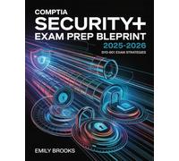 CompTIA Security+ Exam Prep Blueprint 2025-2026: Complete Study Blueprint with Practice Labs, Performance-Based Questions, and Exam Strategies