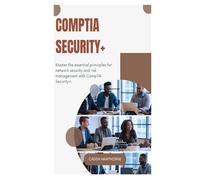 CompTIA Security+: Master the essential principles for network security and risk management with CompTIA Security+.
