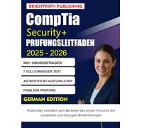 CompTia Security+ Prüfungsleitfaden 2025-2026: Praktischer Leitfaden zum Bestehen des ersten Versuchs mit Lernplänen und Übungen Wiederholungen