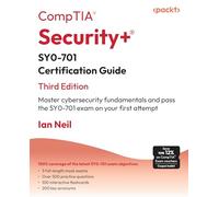CompTIA Security+ SY0-701 Certification Guide: Master cybersecurity fundamentals and pass the SY0-701 exam on your first attempt;