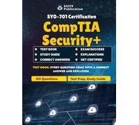 CompTIA Security+ (SY0-701) Exam Test Prep 2025: 513 Practice Questions with Detailed Explanations: Comprehensive Study Guide for the CompTIA ... Implementation, GRC & Incident Response