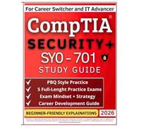 CompTIA Security+ SY0-701 Study Guide: Build clarity, confidence, and structured exam thinking | Includes simple explanations, realistic PBQs, and score-focused strategies to reduce exam mistakes