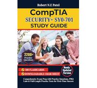 CompTIA Security+ SY0-701 Study Guide: Comprehensive Exam Prep with Practice Questions, PBQ Labs & Full-Length Practice Tests for First-Time Success