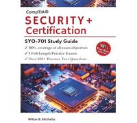 CompTIA Security+ SY0-701 Study Guide: Master Cybersecurity Fundamentals, Threats, Architecture, and Operations with 5 Full-Length Practice Exams +850 ... Explanations (Witter Michelle Publishing)