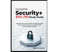 CompTIA Security+ SY0-701 Study Guide: Pass the Exam with Confidence Using Hands-On Labs, Practice Questions, and Up-to-Date Cybersecurity Principles