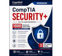 CompTIA Security+ Workbook: SY0-701 Exam Preparation: 1000 Practice Questions with Detailed Answers (Includes 3 Full Mock Exams) (CogniSkill Cybersecurity & IT Certification Series)