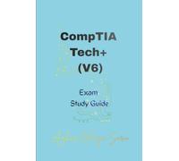CompTIA Tech+ (V6): Exam Study Guide (CompTIA (Computing Technology Industry Association) Certifications)